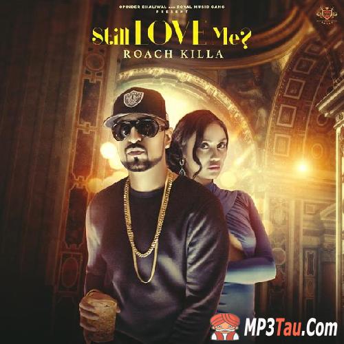 Still-Love-Me Roach Killa mp3 song lyrics